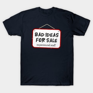 bad ideas T-Shirt